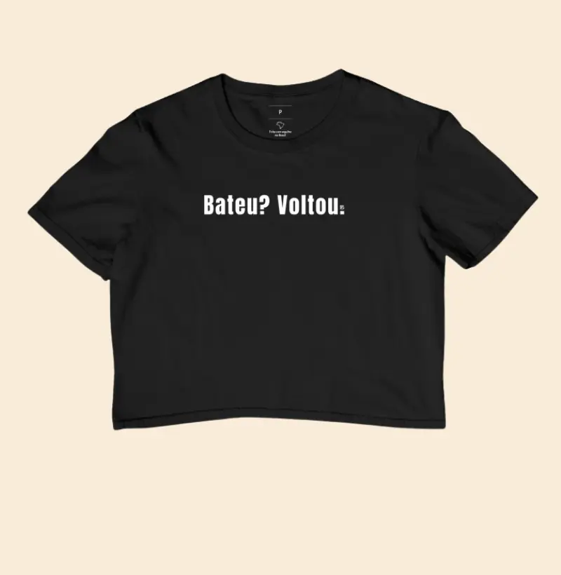 Cropped Bateu? Voltou Minimalista
