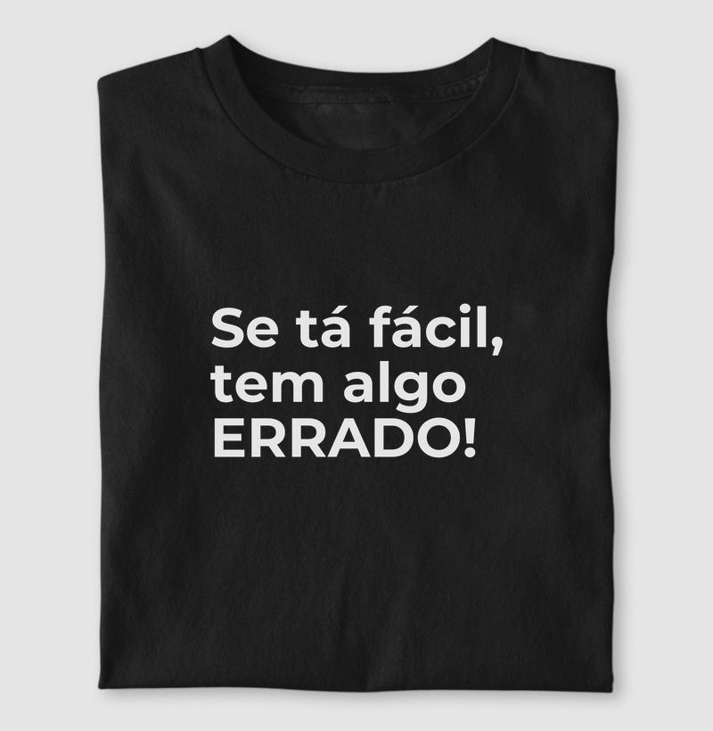 se tá fácil, tá errado