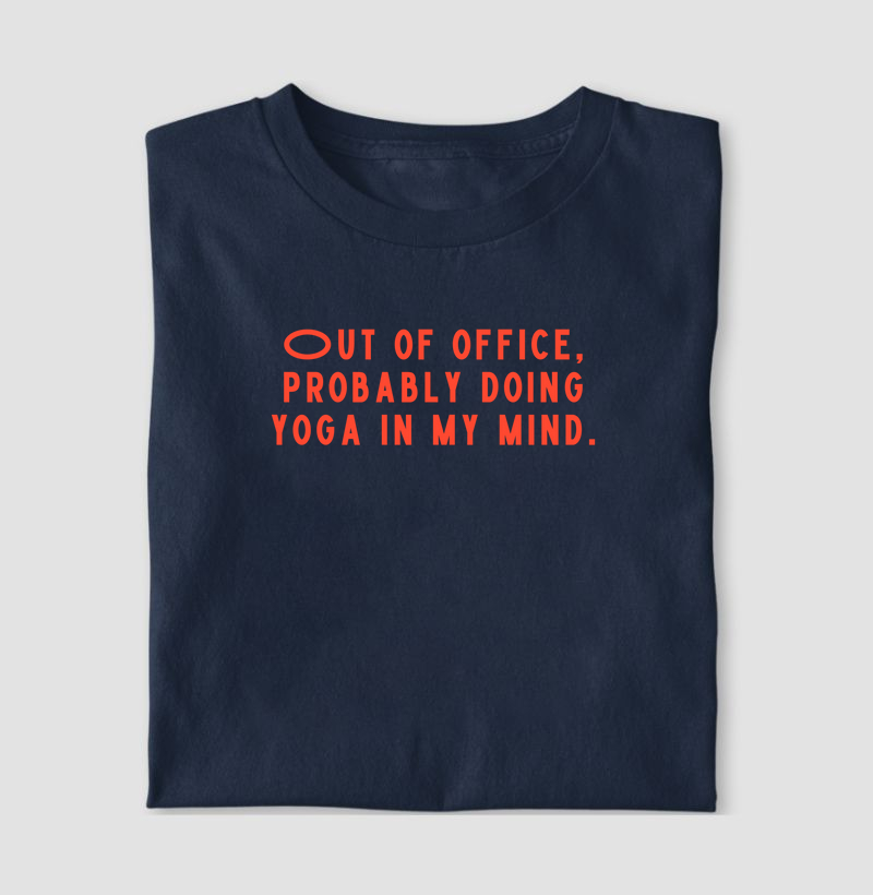 Out of Office, Probably Doing Yoga in My Mind