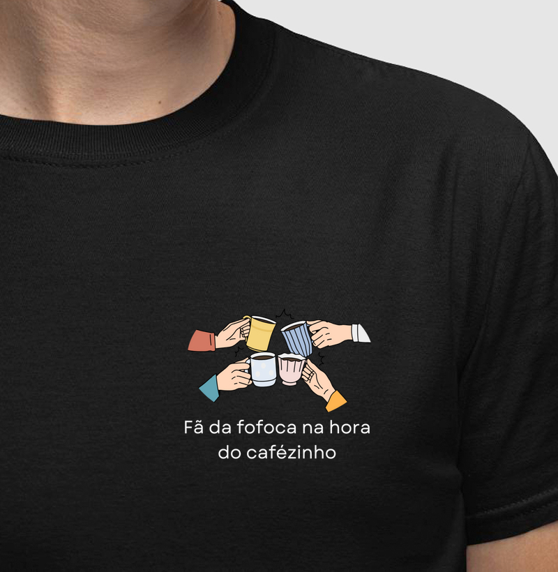 Camiseta | Fã da fofoca na hora do cafézinho