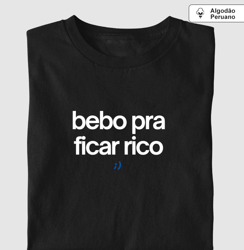 bebo pra ficar rico