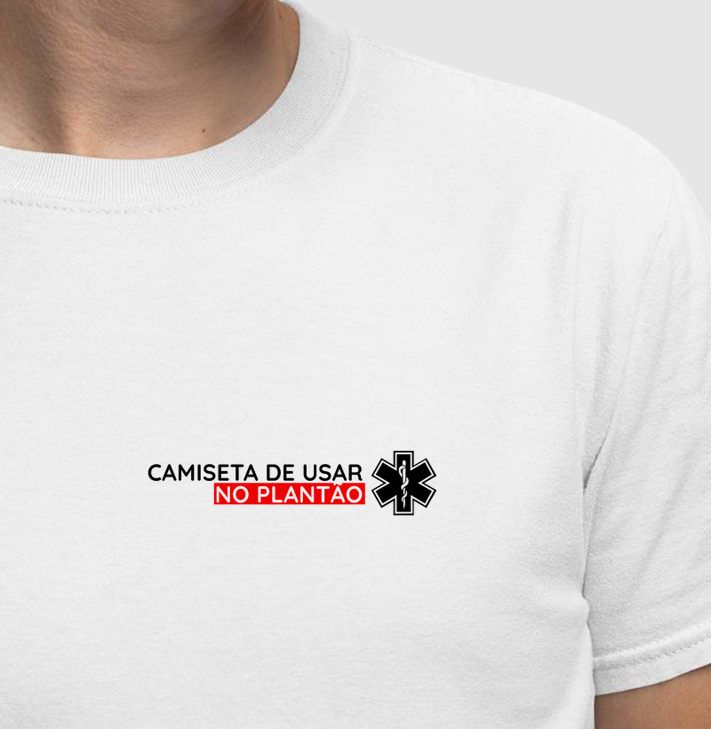 Camiseta de Usar no Plantão