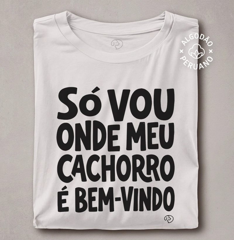 Só vou onde meu cachorro é bem-vindo