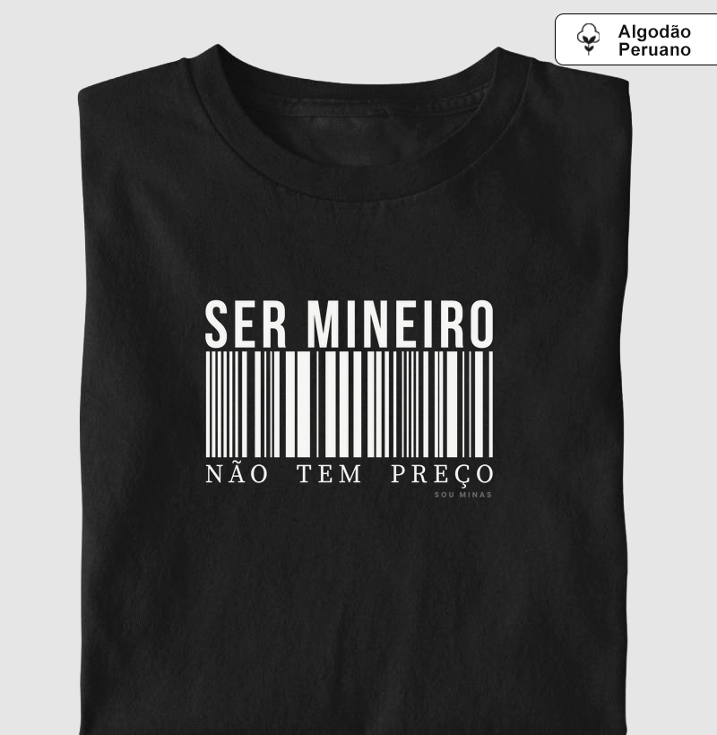 Ser mineiro não tem preço - Algodão Peruano