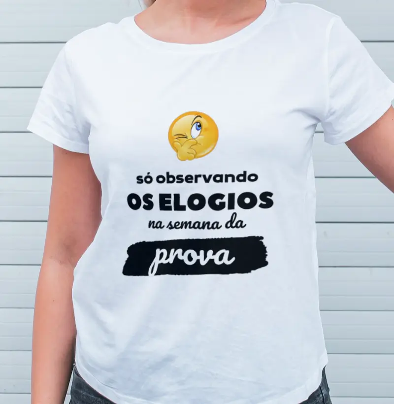 Camiseta Só Observando os Elogios