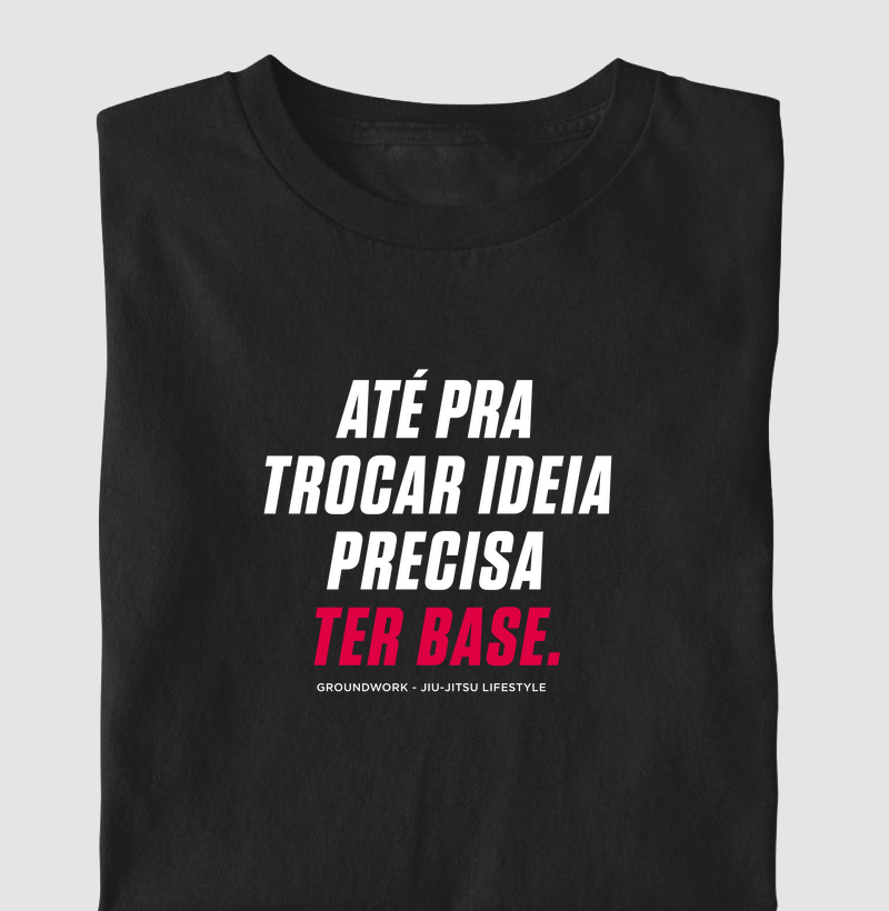 Até pra trocar ideia precisa base