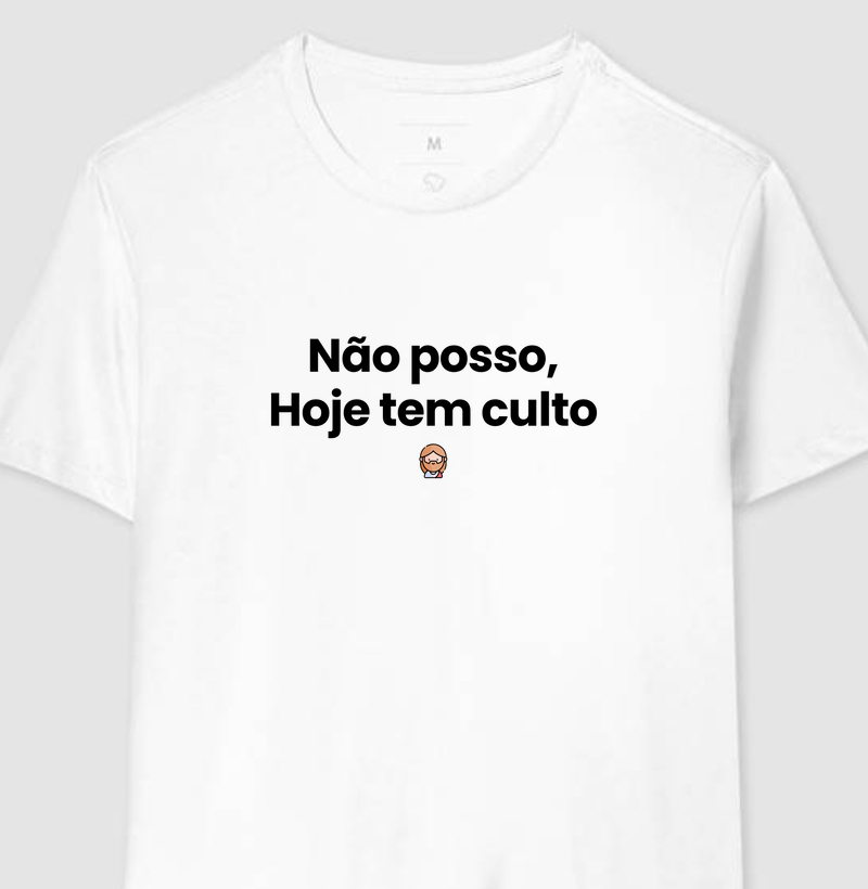 Não Posso, Hoje Tem Culto | Camiseta Cristã Loucos Por Jesus