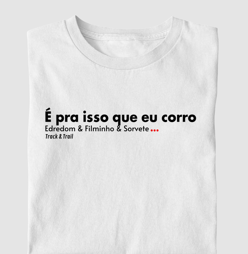 É pra isso que eu corro. Edredom, filminho e sorvete - Camiseta Masc e Fem