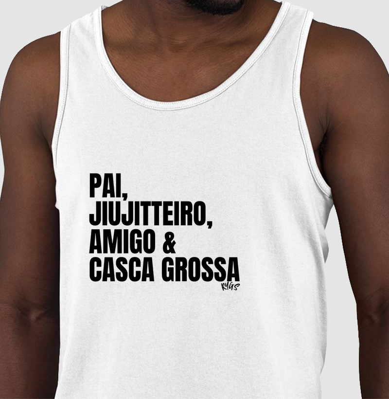 PAI, JIUJITTEIRO, AMIGO & CASCA GROSSA