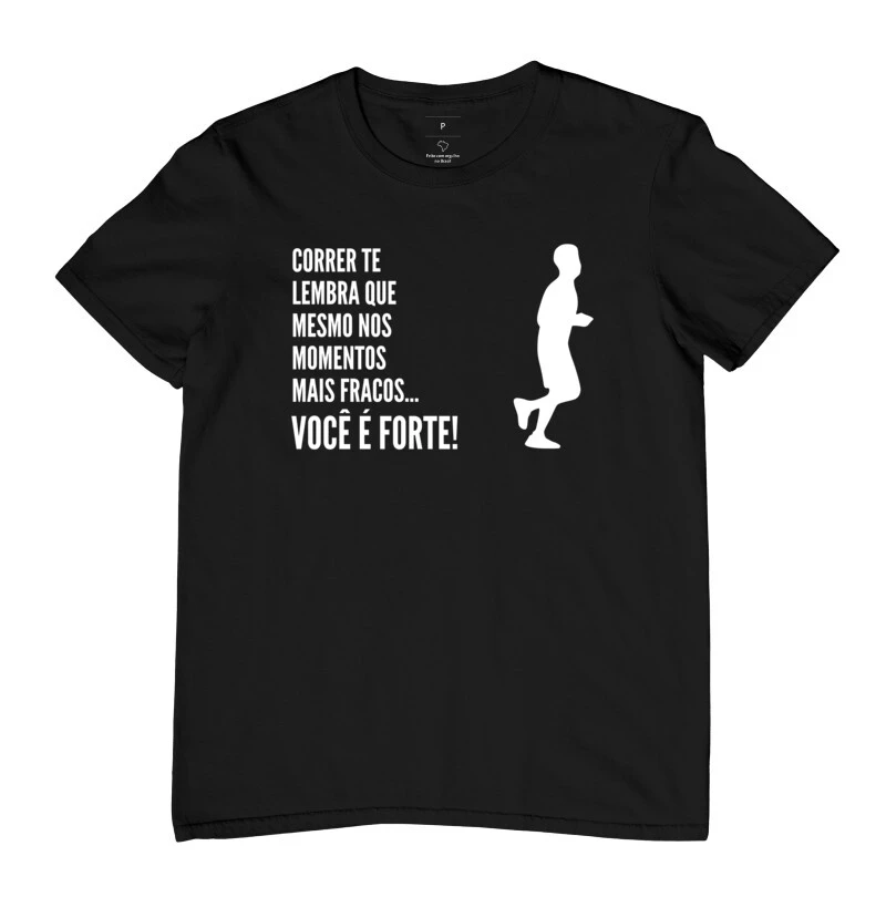 Correr te lembra que mesmo nos momentos fracos...Você é FORTE!