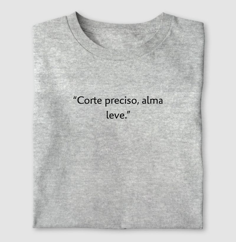 Corte preciso, alma leve.