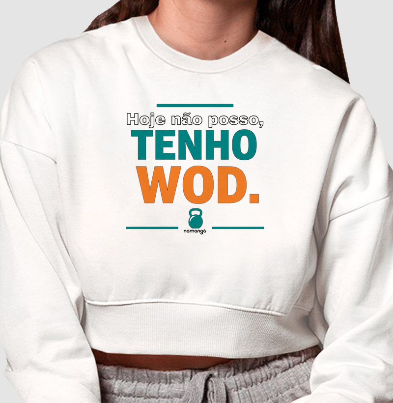  Cropped Moletom CrossFit Hoje Não Posso, Tenho WOD – Na Manga