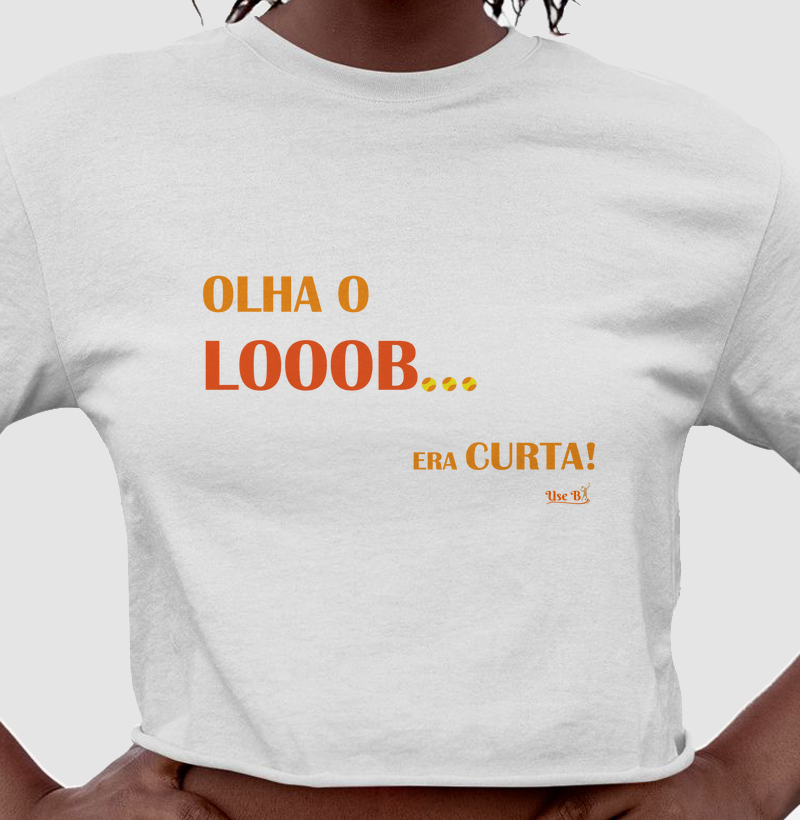 Olha o looob... ERA CURTA!