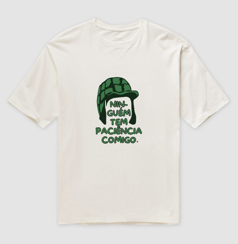 Camiseta Oversized Ninguém tem paciência comigo 