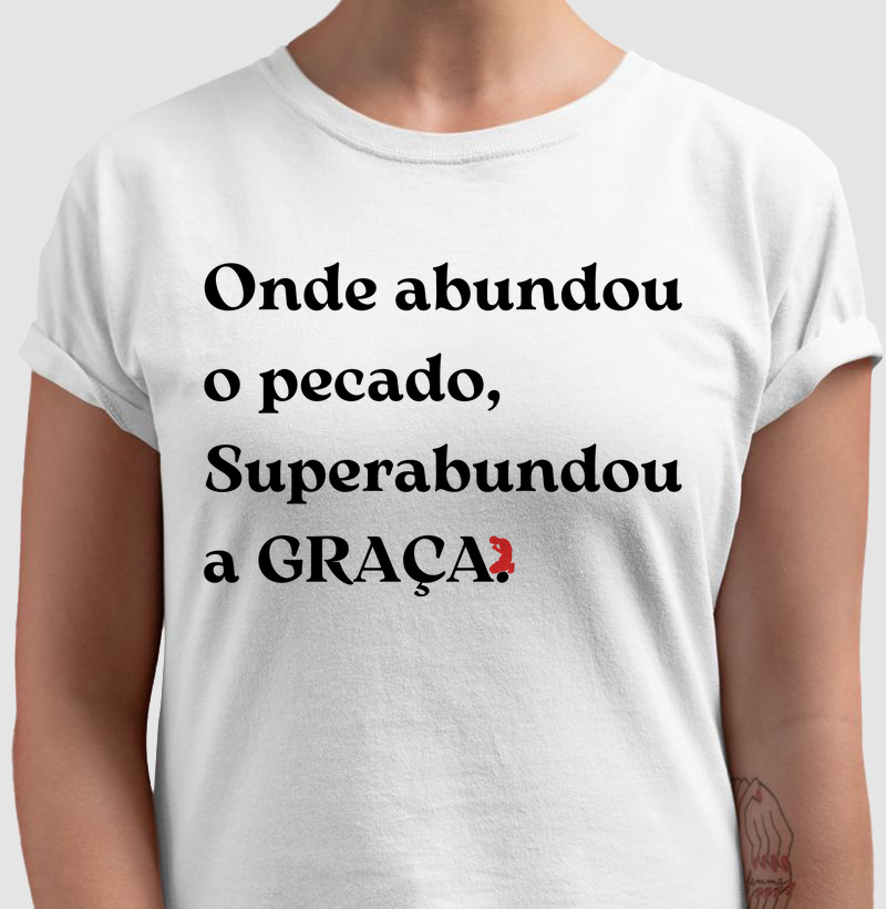 Onde abundou o pecado, Superabundou a GRAÇA. (Letra Preta)