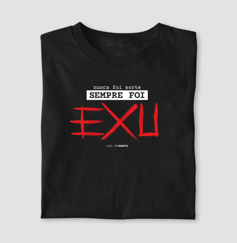 Nunca foi sorte sempre foi Exu