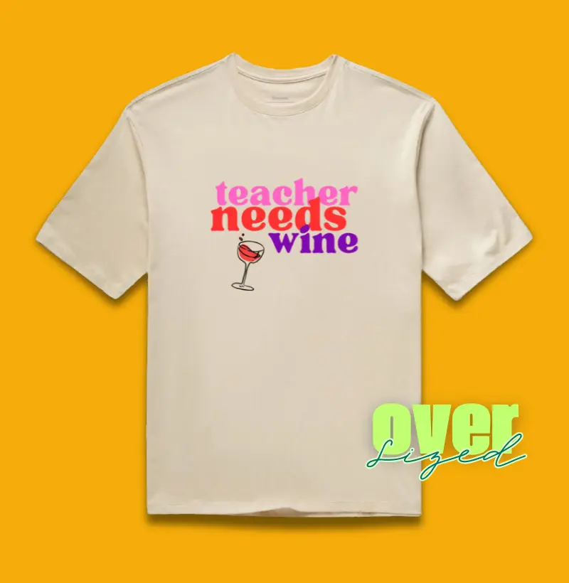 Teacher needs wine - Oversized