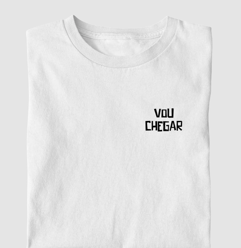 Camisa Vou Chegar