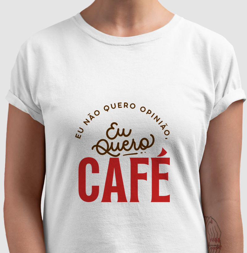 Camiseta Eu quero Café