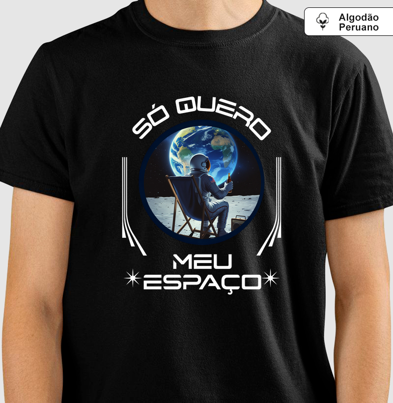Só Quero Meu Espaço - Camiseta Algodão Peruano
