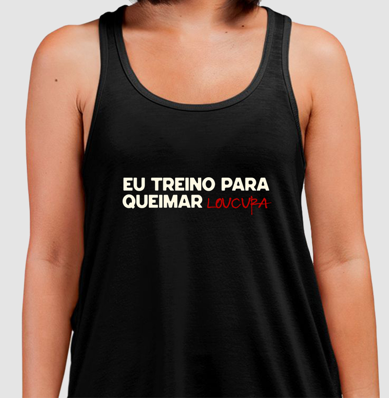 EU TREINO PARA QUEIMAR LOUCURA