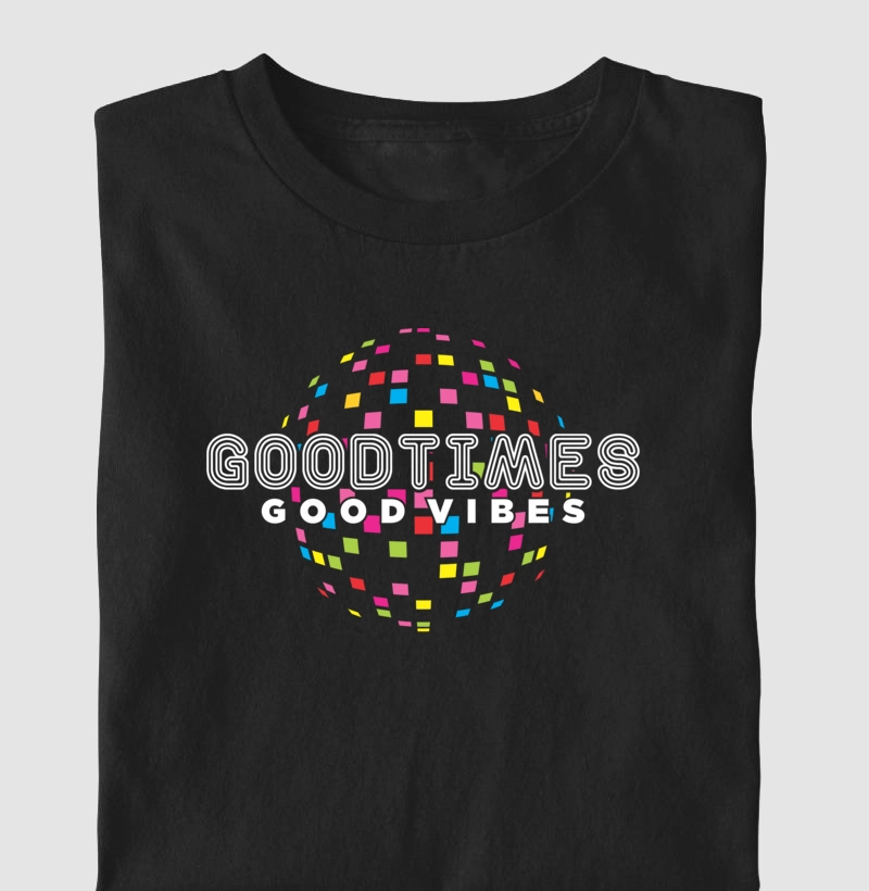 Good Times Good Vibes
