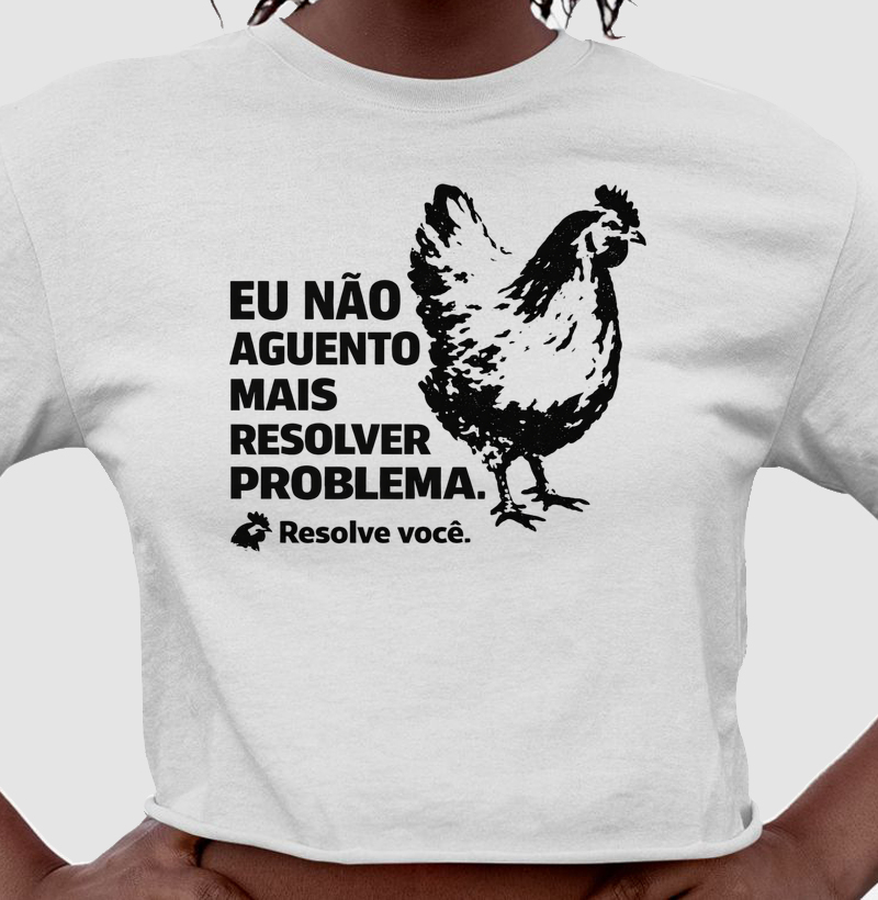 EU NÃO AGUENTO MAIS RESOLVER PROBLEMA — RESOLVE VOCÊ.🐔