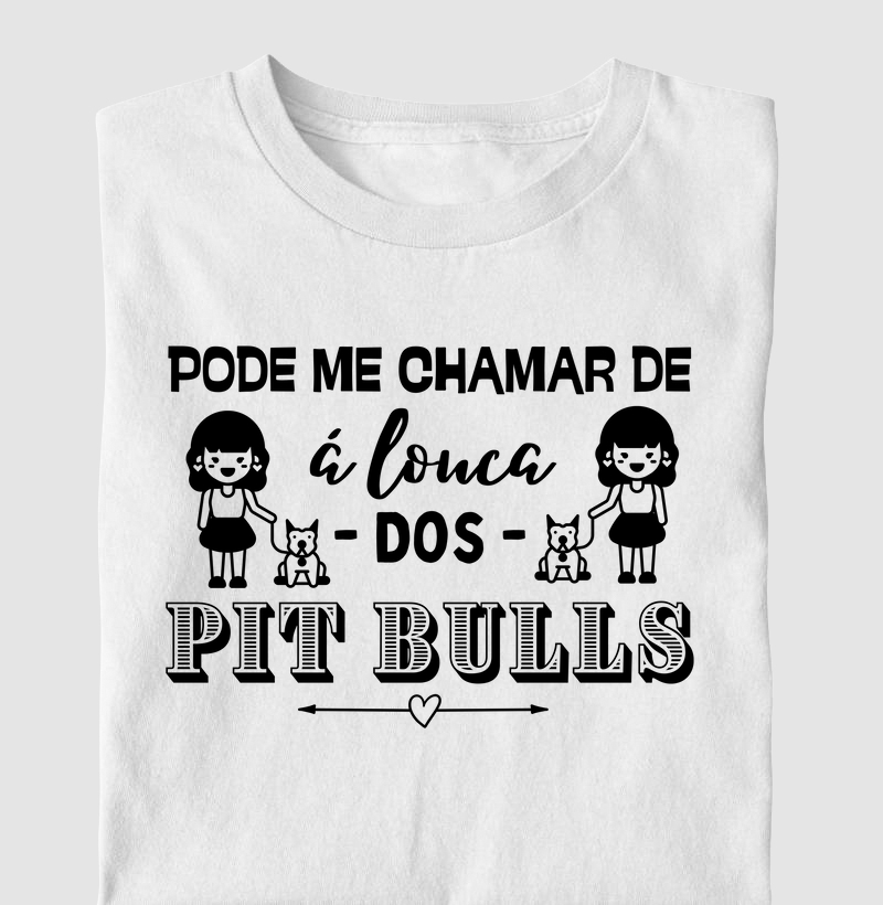Pode me chamar á louca dos pit bulls
