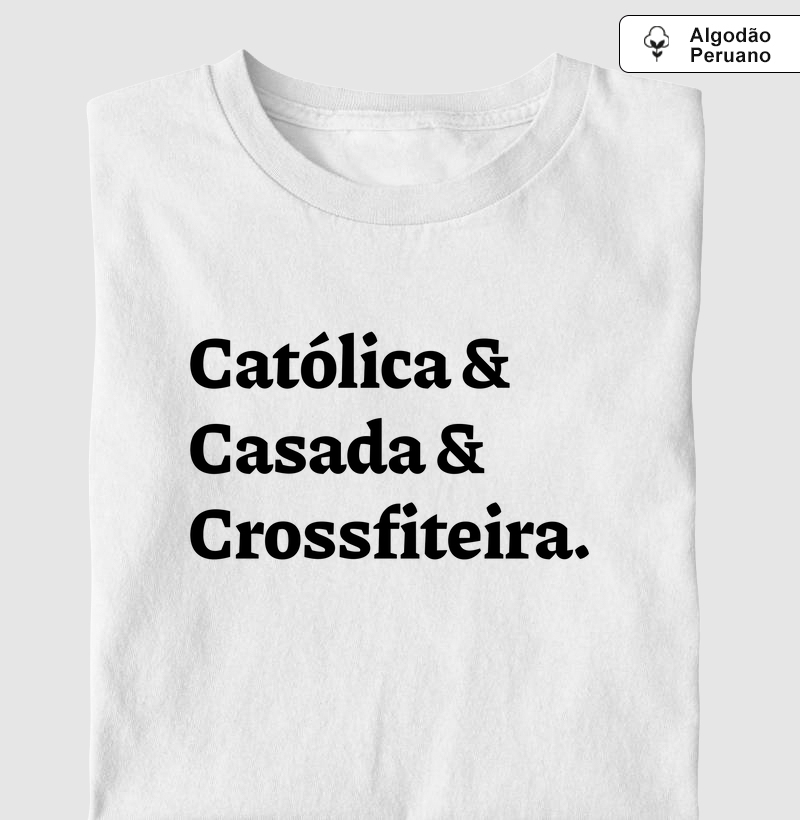 Católica & Casada & Crossfiteira - Algodão Peruano