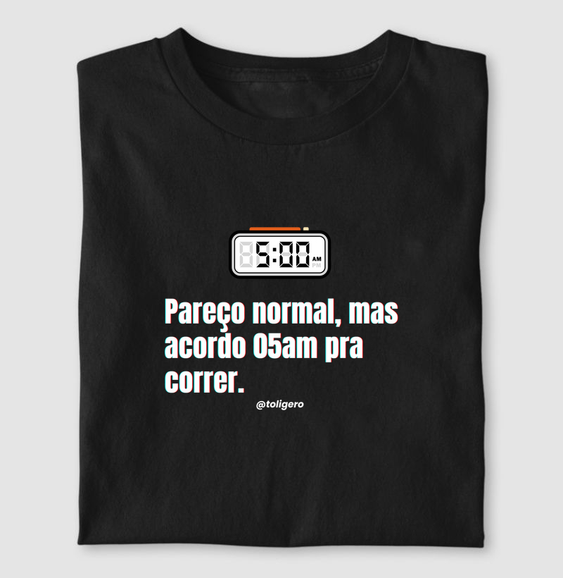 Pareço normal, mas acordo 5am pra correr! 