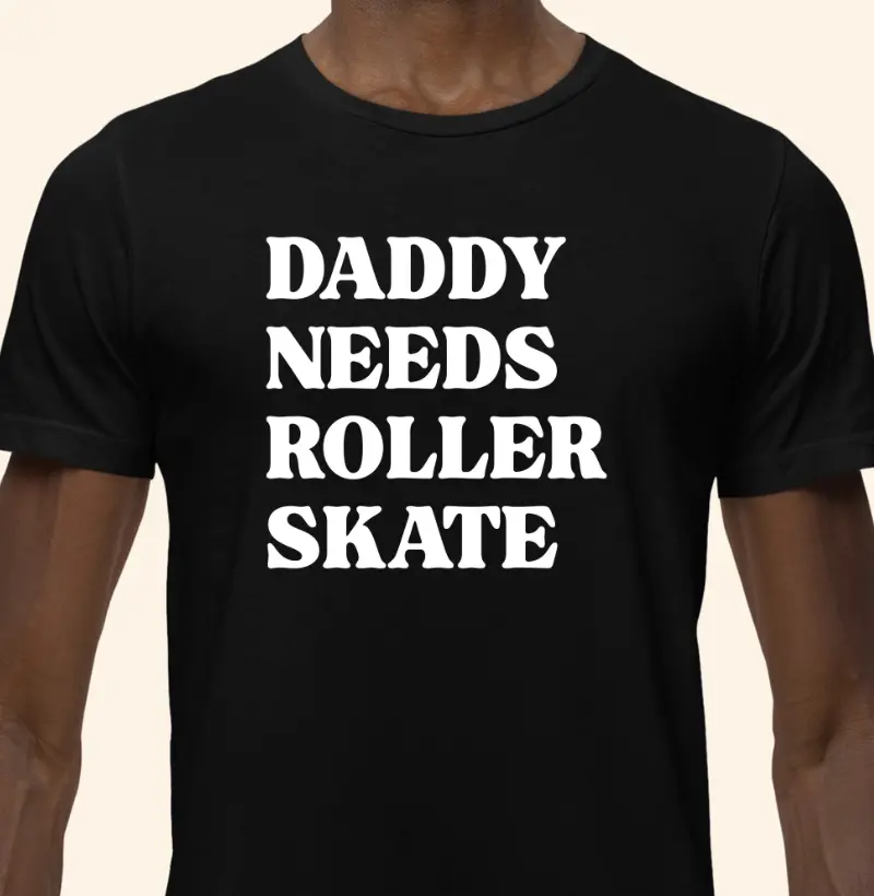 Daddy Needs Roller Skate