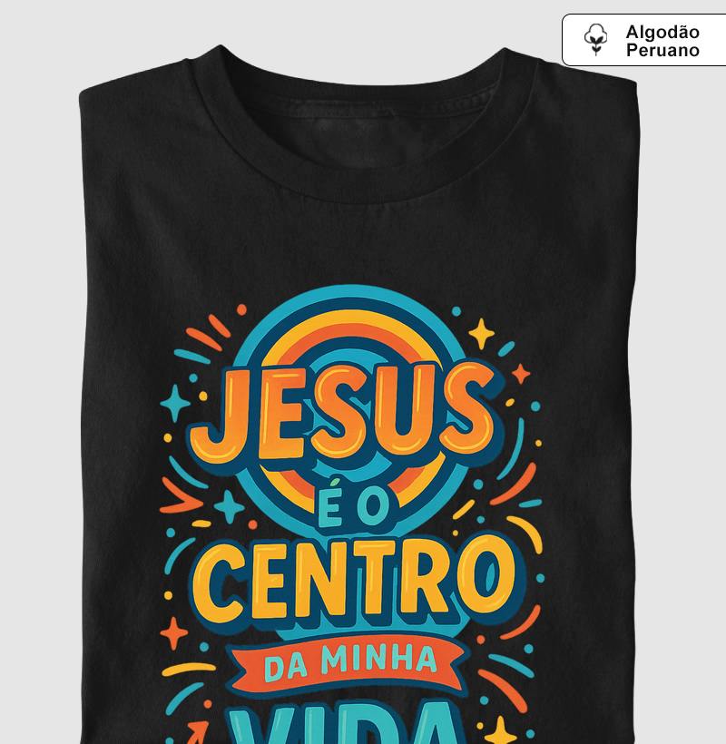 Jesus é o Centro da Minha Vida