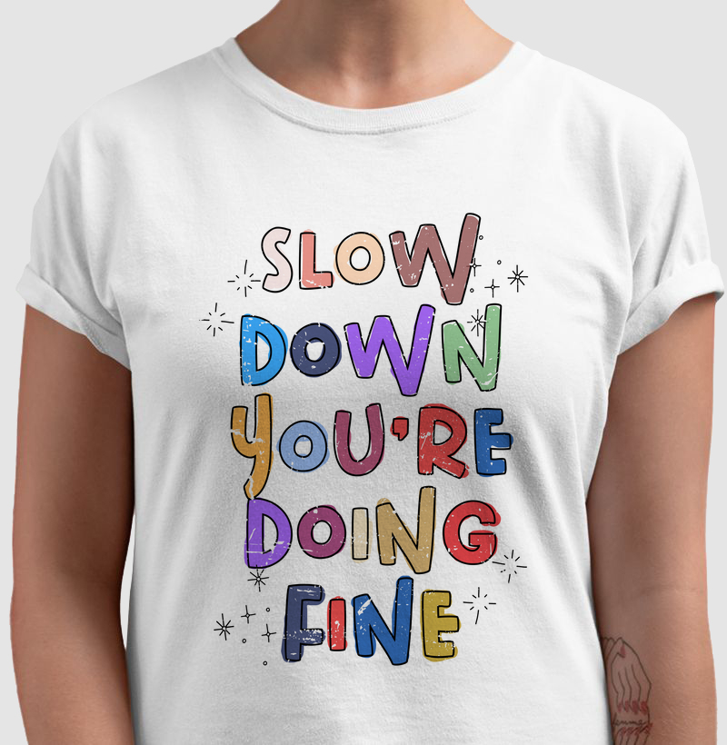 Slow Down You're Doing Fine