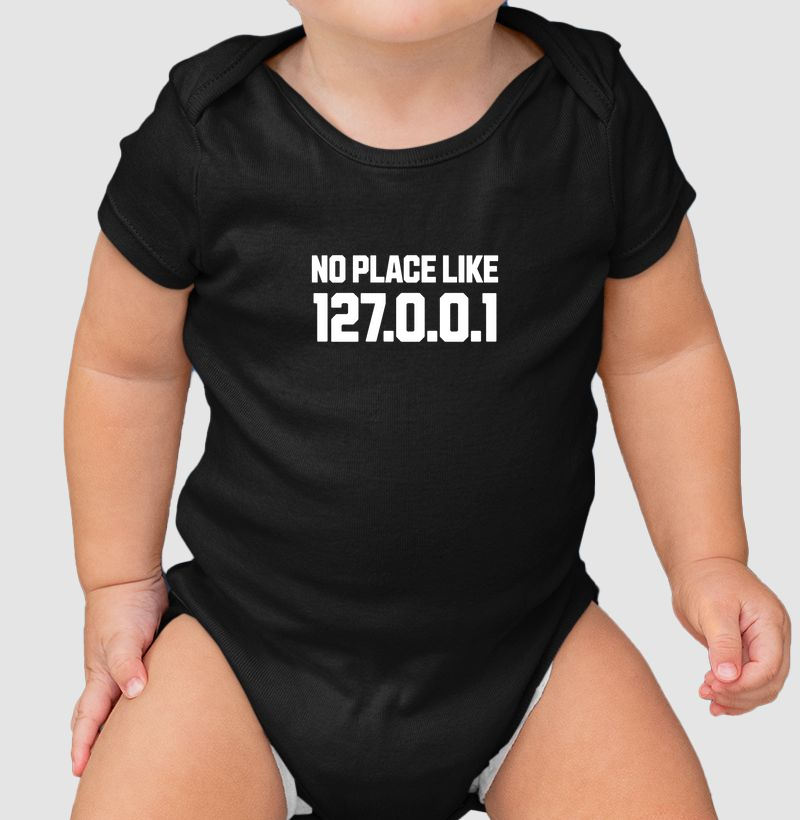 No Place Like 127.0.0.1: Body Infantil - A Estampa Perfeita para Nerds e Desenvolvedores