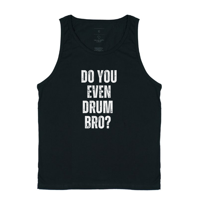 DO YOU EVEN DRUM BRO?