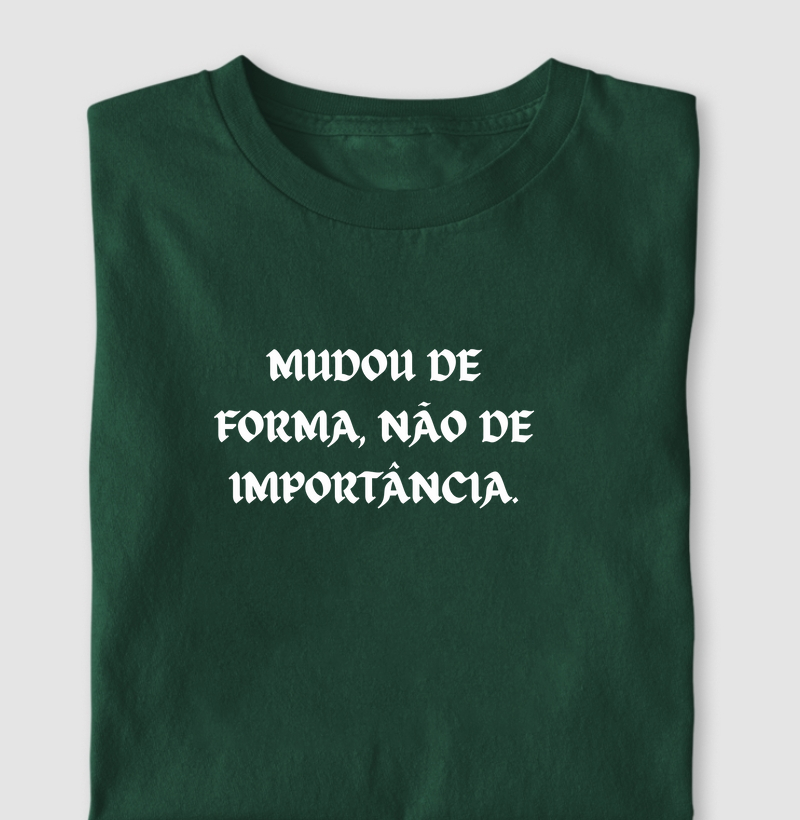 Mudou de forma, não de importância