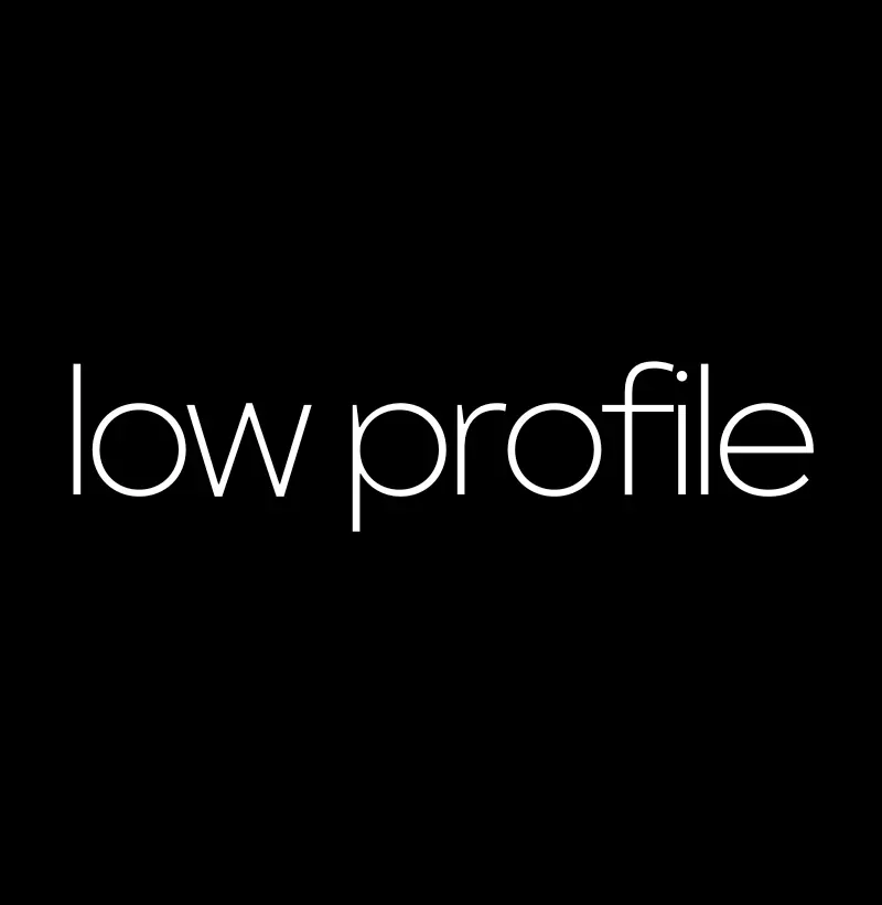 Low Profile