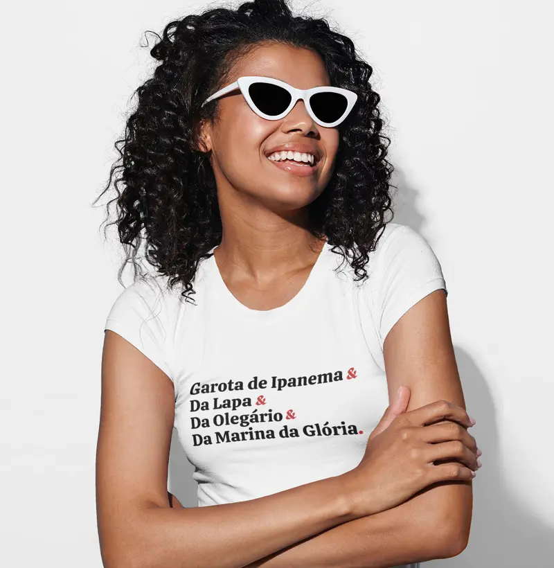 Camisa Feminina "Garota de Ipanema & Da Lapa & Da Olegário & Da Marina da Glória"