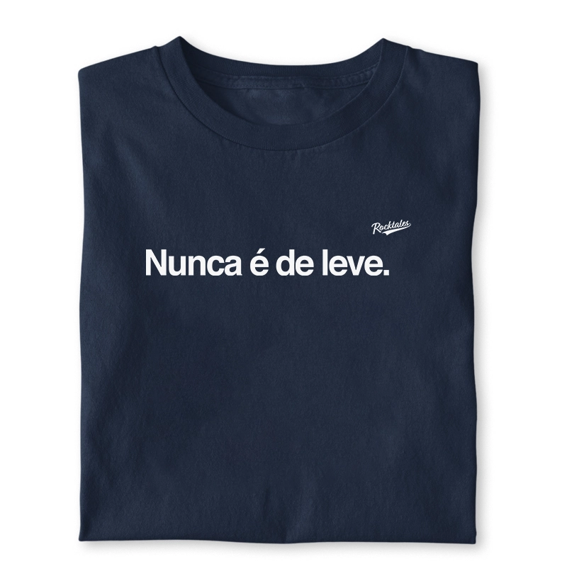 Nunca é de leve