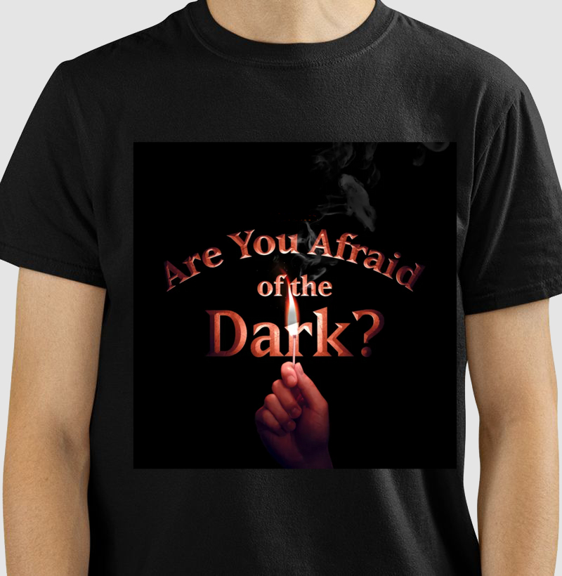 Afraid of The Dark?