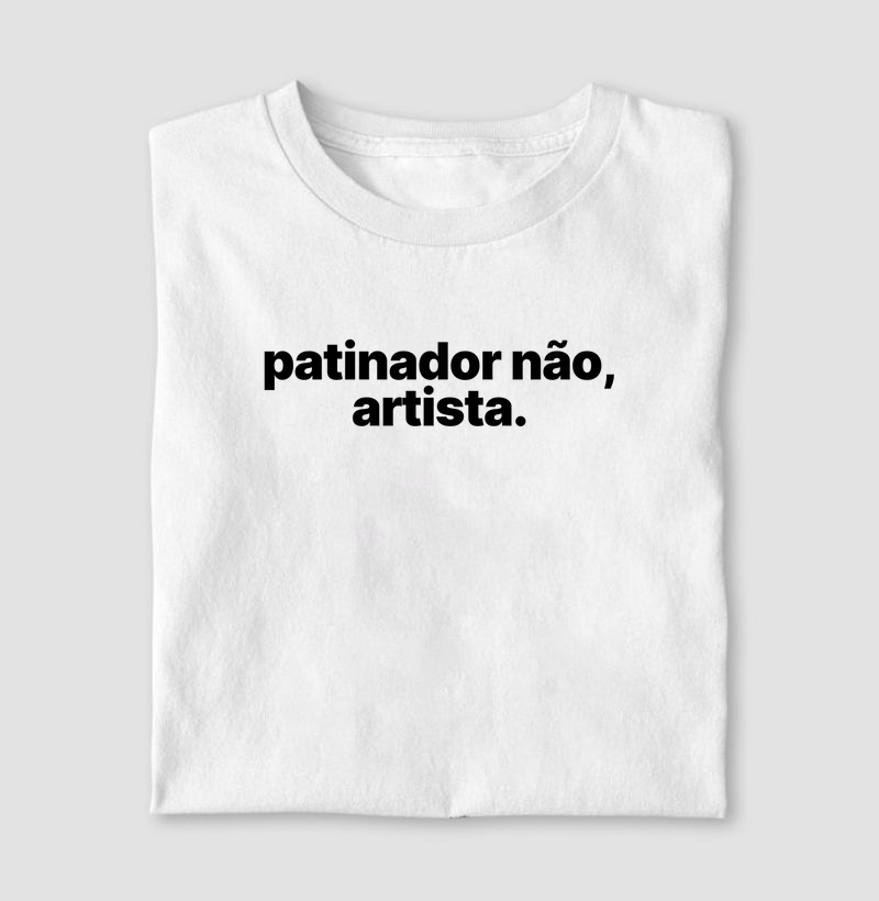Patinador não, artista.