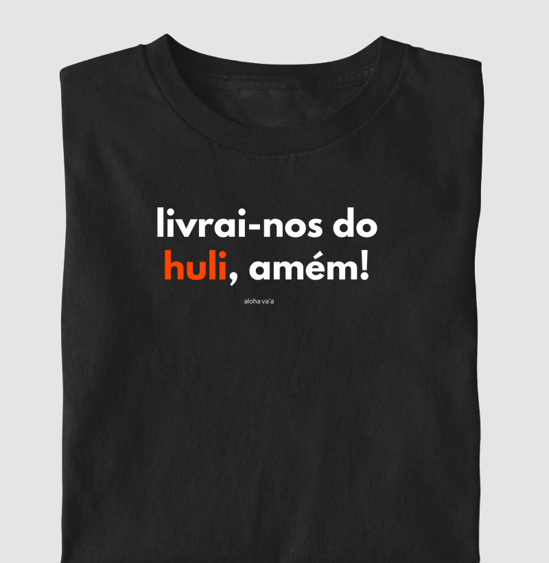 Livrai-nos do huli, amém