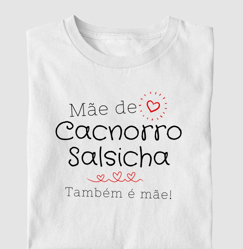 Camiseta Cachorro Salsicha - mãe de cachorro