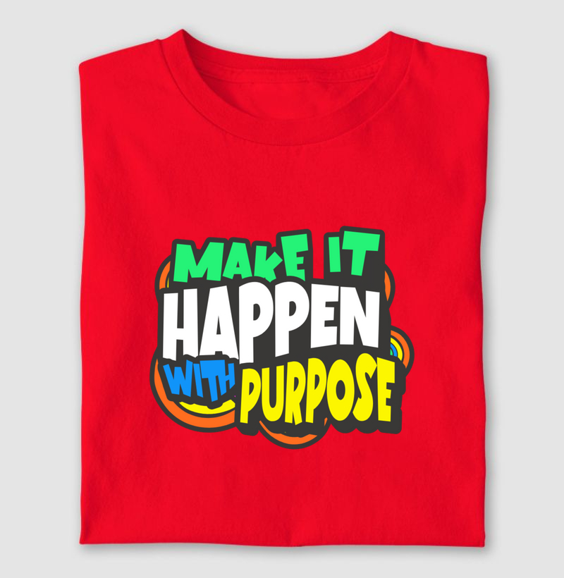 MAKE IT HAPPEN – WITH PURPOSE