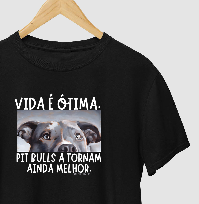 A VIDA É ÓTIMA, PIT BULLS A TORNAM AINDA MELHOR.