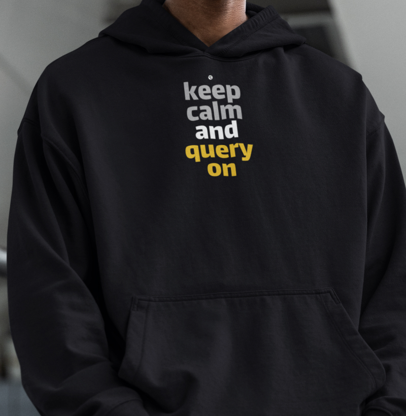 Keep Calm and Query On