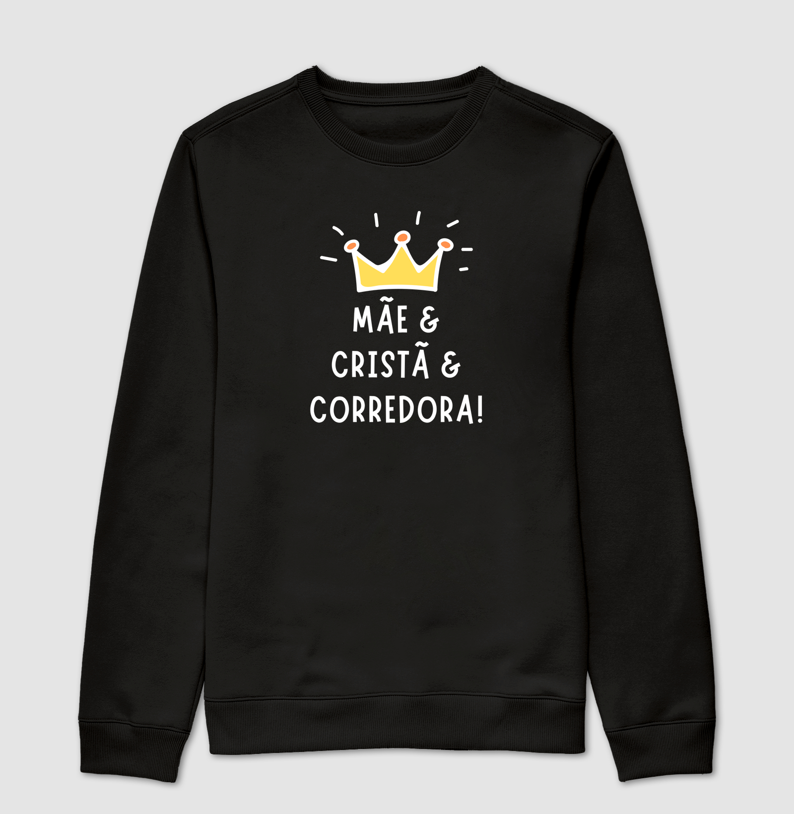 Suéter Mãe< Cristã e Corredora!