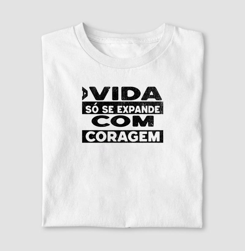 A Vida Só Se Expande com Coragem | Tee Original