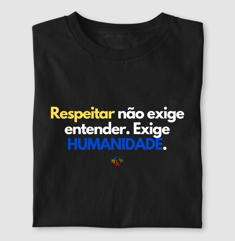 Respeitar não exige entender. Exige HUMANIDADE.