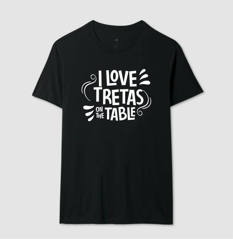 I Love Tretas on the Table